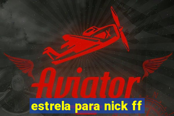 estrela para nick ff